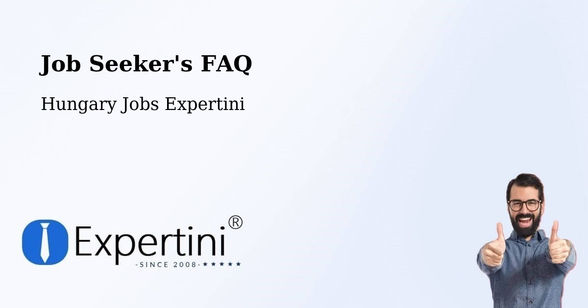 Job Seeker FAQ – Üröm - Hungary Jobs Expertini